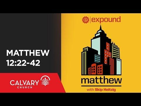 Matthew 12:22-42 - Skip Heitzig