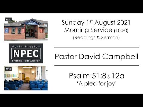 2021-08-01 - Sunday AM - Pastor David Campbell - Psalm 51:8 & 12a 'A plea for joy'
