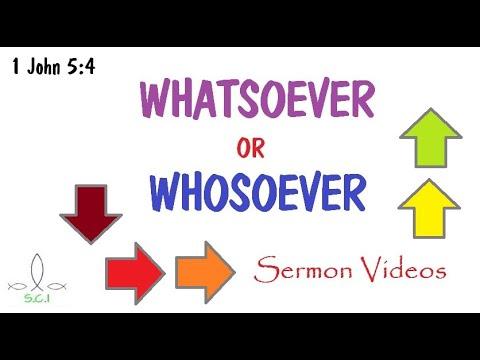 Whosoever Or Whatsoever Sermon Videos - Daniel 7:25 Effect (1 John 5:4)