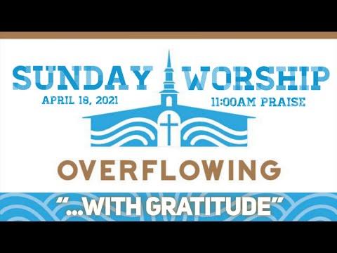 April 18, 2021 I “Overflowing with Gratitude” I 2 Corinthians 9:11-15 I 11:00a I Rev. Jason Auringer