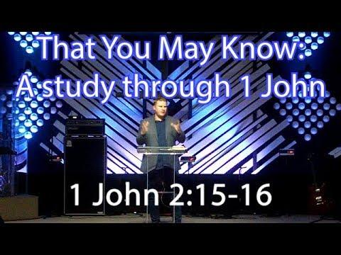 That you may know (pt. 4).   1 John 2:15-16