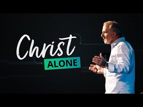 Christ Alone Part One - Colossians 1:1-14