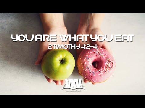 Verse by Verse - You Are What You Eat - 2 Timothy 4:2-4