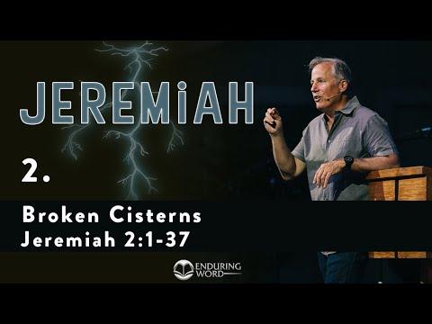 Jeremiah 02, Broken Cisterns, Jeremiah 2:1-37