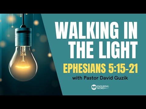Walking In the Light - Ephesians 5:15-21