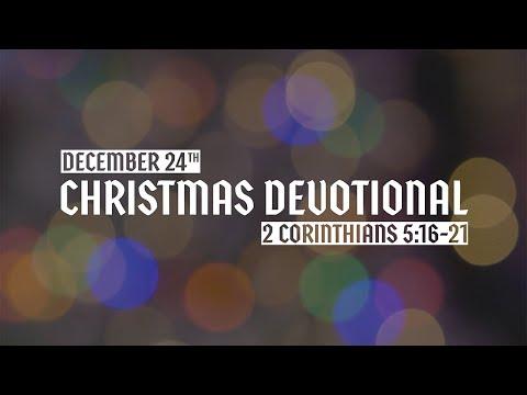 Christmas Devotional: Day 24 - 2 Corinthians 5:16-21