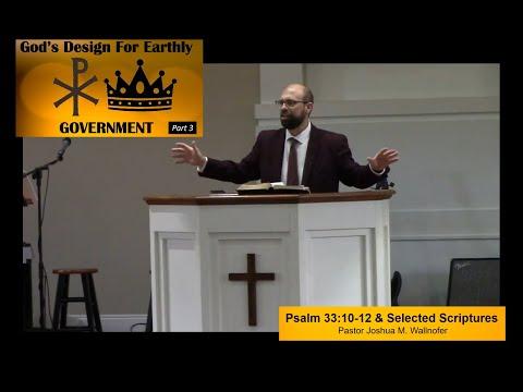 Psalm 33:10-12 || God's Design For Earthly Government, Part 3 by Pastor Wallnofer