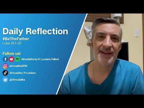 Daily Reflection | Luke 15:1-32 | #BeTheFather | March 25, 2022