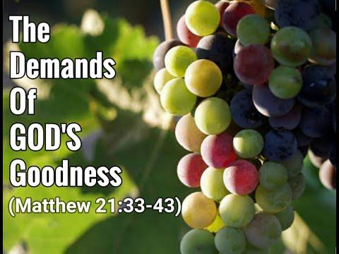 THE DEMANDS OF GOD'S GOODNESS (Matthew 21:34-43)