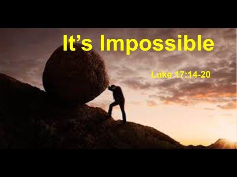 It’s  Impossible (Luke 17:14-20) FJCC Sunday Worship - September 11, 2022
