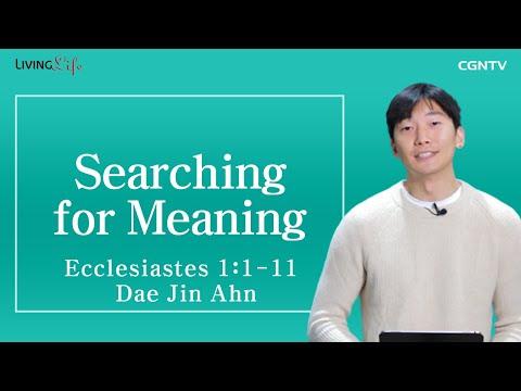 [Living Life] 12.09 Searching for Meaning (Ecclesiastes 1:1-11) - Daily Devotional Bible Study
