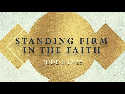 Jude 1:17-25 | Standing Firm in the Faith | Rich Jones