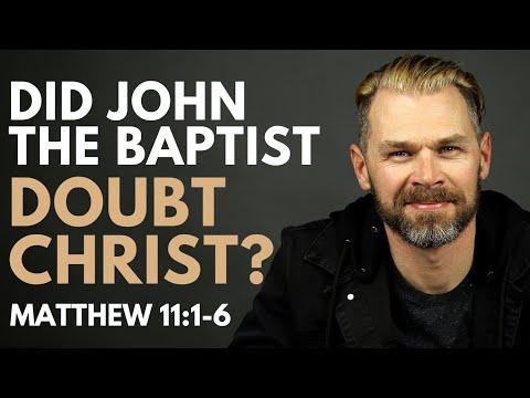 Did John the Baptist doubt Christ? | Matthew 11:1-6 Explained.