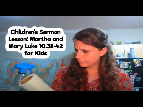 Children's Sermon Lesson: Martha and Mary Luke 10:38-42 for Kids