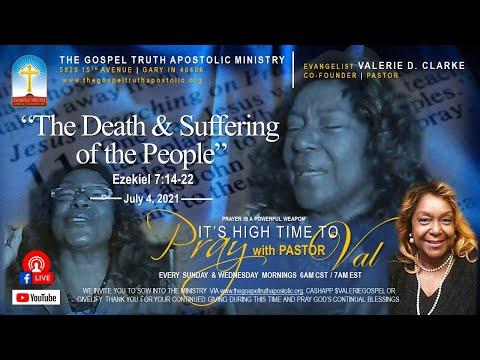 7-4-21 Pray with Pastor Val - The Death & Suffering of the People - Ezekiel 7:14-22