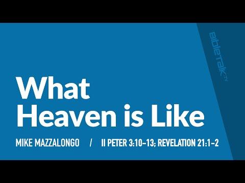 What Heaven is Like (II Peter 3:10-13) – Mike Mazzalongo | BibleTalk.tv