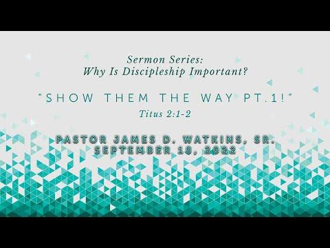 "Show Them The Way Pt 1" - Titus 2:1-2 - Pastor James D. Watkins, Sr.