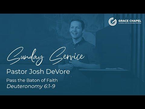 Sunday Service: Pastor Josh DeVore (Pass the Baton of Faith - Deuteronomy 6:1-9) - April 2nd, 2022