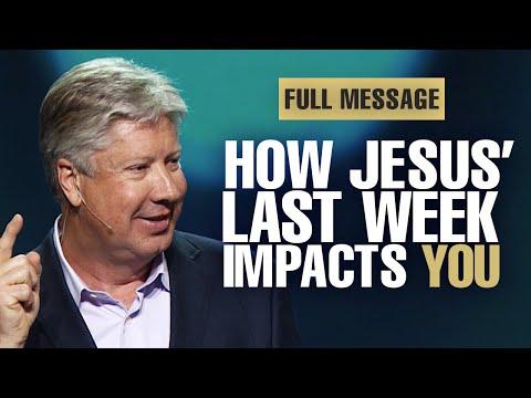 Explore Jesus' Final Week And How It Still Influences Our Lives Today | Pastor Robert Morris Sermon