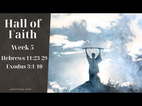 Hall of Faith - Moses | Hebrews 11:23-29 & Exodus 3:1-10