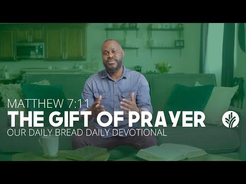 The Gift of Prayer | Matthew 7:11 | Our Daily Bread Video Devotional