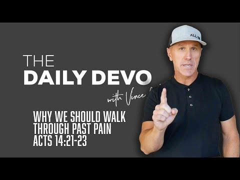 Why We Should Walk Through Past Pain | Devotional | Acts 14:21-23