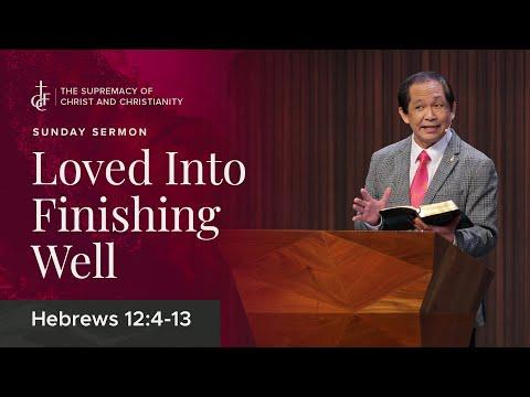 Sunday Sermon • Hebrews 12:4-13 • Loved Into Finishing Well