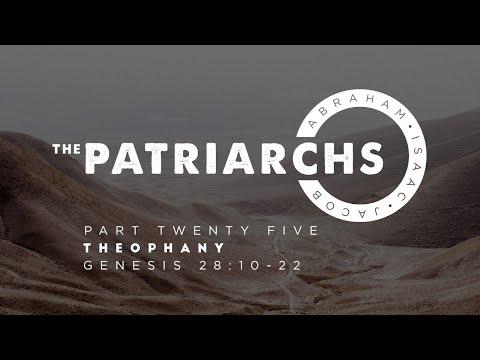 The Patriarchs - Part 25 : “Theophany” Genesis 28:10-22
