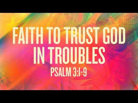 Psalm 3:1-9 | Faith to Trust God in Troubles | Rich Jones