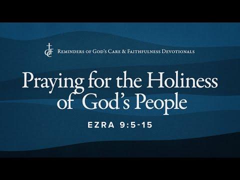 RGCF Devotionals • Praying for the Holiness of God's People • Ezra 9:5-15