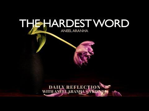 February 26, 2021 - The Hardest Word - A Reflection on Matthew 5:20-26 by Aneel Aranha
