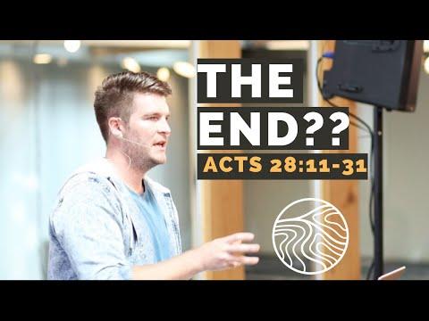 Acts 28:11-31 "The End?" - Sunday Teaching July 19