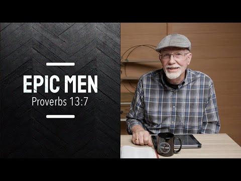 Epic Men | Episode 62 | Proverbs 13:7
