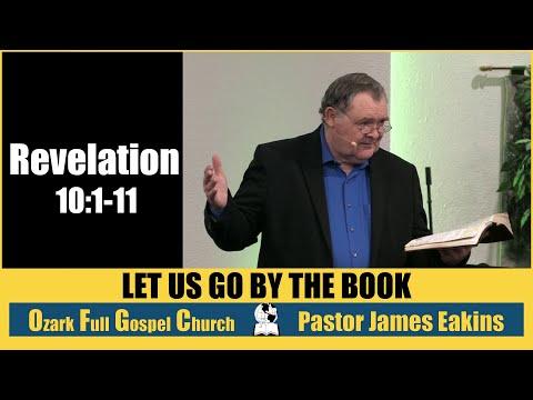 Let Us Go By The Book - Revelation 10:1-11 - Pastor James Eakins