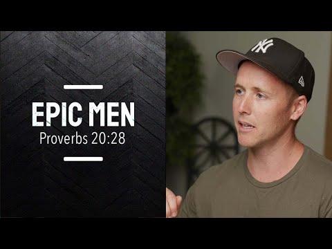 Epic Men | Episode 100 | Proverbs 20:28