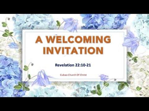 A WELCOMING INVITATION Revelation 22:10-21