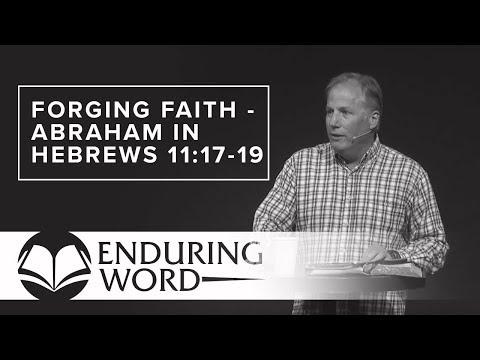 Forging Faith - Abraham in Hebrews 11:17-19