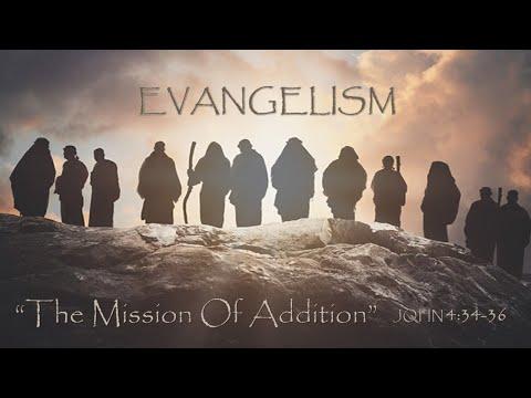 "The Mission Of Addition" John 4:34-36