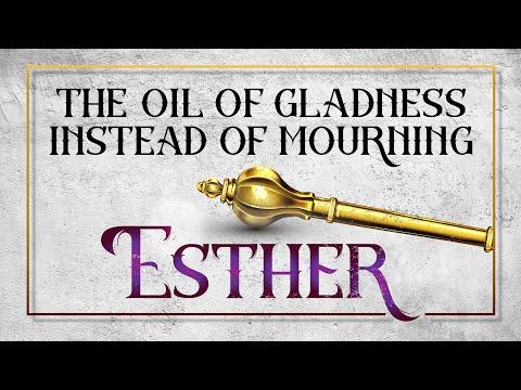 The Oil of Gladness Instead of Mourning (Esther 6:14-8:17) – Sunday, July 3, 2022