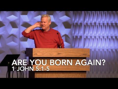 1 John 5:1-5, Are You Born Again?