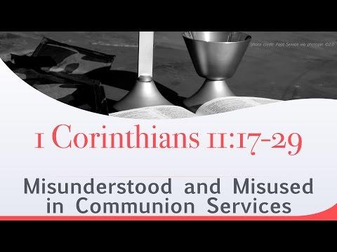 The Misunderstanding &amp; Misuse of 1 Corinthians 11 during the Lord's Supper