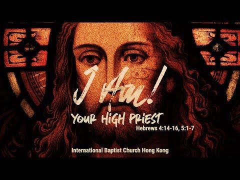 IBC Sermon LiveStream_I Am Your High Priest (Hebrews 3:12-13, 4:14-16; 5:1-7)_27Mar2022