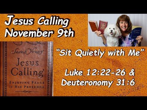 “Jesus Calling” 11-9  “Sit Quietly with Me” Read by Nancy Stallard Luke 12:22-26 & Deuteronomy 31:6