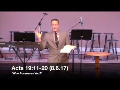 "Who Possesses You?" - Acts 19:11-20 (8.6.17) - Pastor Jordan Rogers