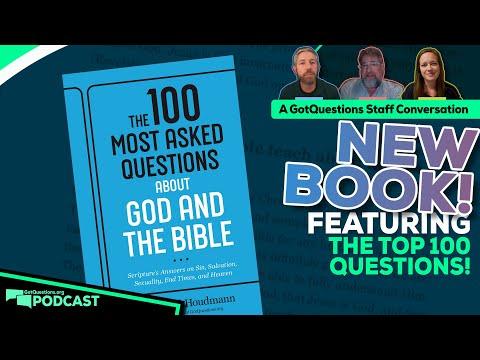 The 100 Most Asked Questions about God and the Bible - Podcast Episode 202