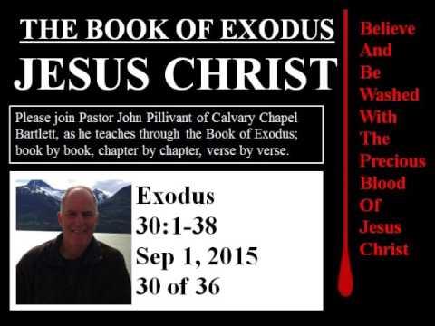 Exodus 30:1-38, Calvary Chapel Bartlett, Pastor John Pillivant