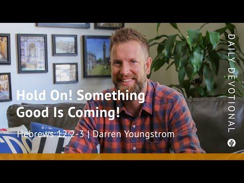 Hold On! Something Good Is Coming! | Hebrews 12:2–3 | Our Daily Bread Video Devotional