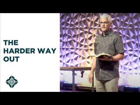 The Harder Way Out | Mark 2:1-12 | David Daniels | Central Bible Church