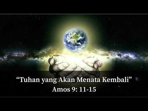 “Tuhan yang Akan Menata Kembali” Amos 9: 11-15