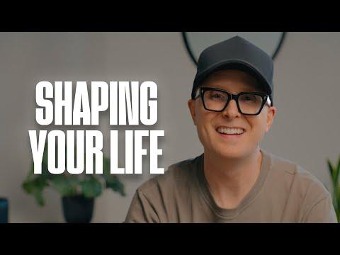 Shaping Your Life